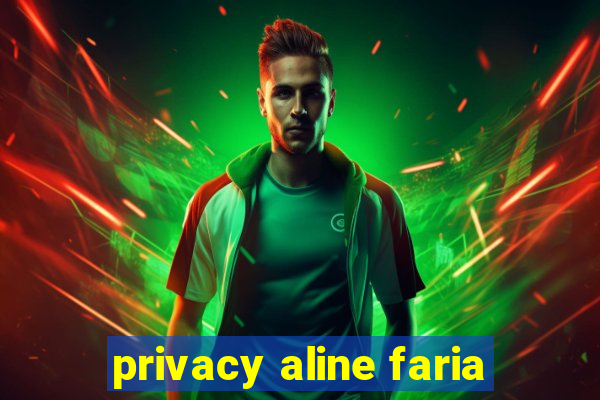 privacy aline faria